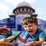 बच्चों की मोबाइल लत पर सुप्रीम कोर्ट सख्त! खेल को मौलिक अधिकार बनाने पर आ सकता है बड़ा फैसला