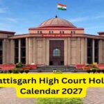 छत्तीसगढ़ हाईकोर्ट ने जारी किया 2027 का हॉलिडे कैलेंडर, देखें छुट्टियों की पूरी लिस्ट